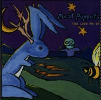 Meat Puppets : You Love Me